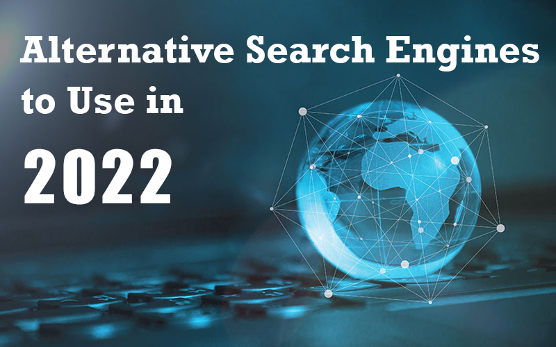 Alternative Search Engines to Use in 2022