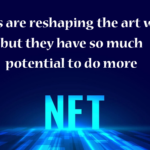 NFTs are reshaping the art world, but they have so much potential to do more