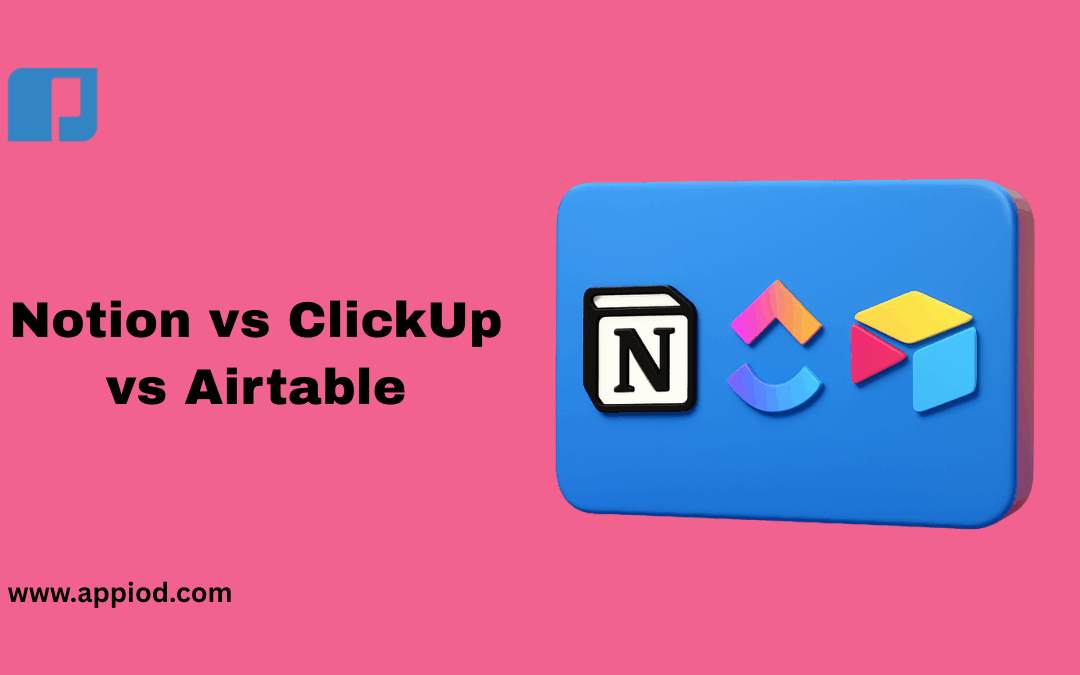 Notion vs ClickUp vs Airtable: Which Database App Is Right for You?